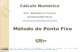 Método do Ponto Fixo Cálculo Numérico Prof. Wellington D. Previero previero@utfpr.edu.br  Aula de Cálculo Numérico de.