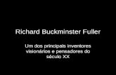 Richard Buckminster Fuller Um dos principais inventores visionários e pensadores do século XX.