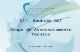 14ª. Reunião GAT Grupo de Assessoramento Técnico 10 de abril de 2012.