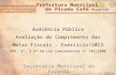 Audiência Pública Avaliação do Cumprimento das Metas Fiscais – Exercício/2013 Art. 9°, § 4° da Lei Complementar nº 101/2000 Secretaria Municipal da Fazenda.