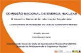 COMISSÃO NACIONAL DE ENERGIA NUCLEAR II Encontro Nacional de Informação Regulatória Licenciamento de Instalações do Ciclo do Combustível Nuclear Arnaldo.