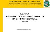 GOVERNO DO ESTADO DO CEARÁ Secretaria do Planejamento e Gestão (SEPLAG) Instituto de Pesquisa e Estratégia Econômica do Ceará (IPECE) CEARÁ PRODUTO INTERNO.