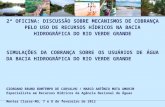 2ª OFICINA: DISCUSSÃO SOBRE MECANISMOS DE COBRANÇA PELO USO DE RECURSOS HÍDRICOS NA BACIA HIDROGRÁFICA DO RIO VERDE GRANDE SIMULAÇÕES DA COBRANÇA SOBRE.