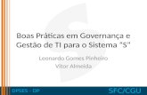 DPSES - DP SFC/CGU Boas Práticas em Governança e Gestão de TI para o Sistema S Leonardo Gomes Pinheiro Vitor Almeida.