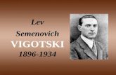 Lev Semenovich VIGOTSKI 1896-1934. Sua História Nasce: 5 de novembro de 1896 Local: Bielo-Rússia, da extinta União Soviética. Trabalhou como professor.