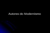 Autores do Modernismo. Autores e Obras Pré modernismo e 1ª fase modernista.