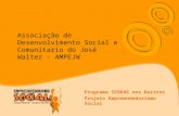 Associação de Desenvolvimento Social e Comunitario do José Walter - AMPEJW Programa SEBRAE nos Bairros Projeto Empreendedorismo Social.