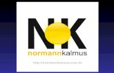Http://normannkalmus.com.br. Normann Kalmus Economista, especialista em perícia (CORECON/MS) Pós-graduado: MBKM - Gestão do Conhecimento (CRIE-COPPE-UFRJ)