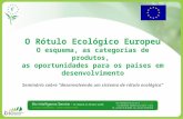 O Rótulo Ecológico Europeu O esquema, as categorias de produtos, as oportunidades para os países em desenvolvimento Seminário sobre desenvolvendo um sistema.