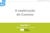 D1 A exploração do Cosmos CienTIC 7 Ciências Naturais – 7. º ano.