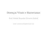 Doenças Virais e Bacterianas Prof. Rafael Rosolen Teixeira Zafred email: rafaelerosolen@hotmail.com.