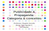 Publicidade & Propaganda: Categoria & conceitos Professor: Rogelio Sorvillo Aluna: Naty Aguilar F. 1PP Manhã.