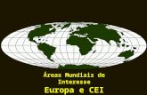 Áreas Mundiais de Interesse Europa e CEI. CARACTERIZAÇÃO DA ÁREA Área: 10.349.915 km² Forma: Mista 48 países Lim E: Montes Urais e Mar Cáspio, Cáucaso.