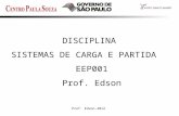Prof. Edson-2012 1 DISCIPLINA SISTEMAS DE CARGA E PARTIDA EEP001 Prof. Edson.
