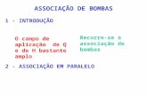 ASSOCIAÇÃO DE BOMBAS 1 - INTRODUÇÃO O campo de aplicação de Q e de H bastante amplo Recorre-se a associação de bombas 2 - ASSOCIAÇÃO EM PARALELO.