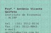 Prof.º Antônio Vicente Golfeto Instituto de Economia - ACIRP tel.: (16) 3512-8116 fax.:(16) 3512-8043 e-mail: golfeto@acirp.com.br Andressa C. P. Paulino.