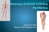 Juliana P. Etto Paulo E. De Domenico Jr.. Definição Doença que envolve a aorta, seus ramos e as artérias dos membros. Doença cujas manifestações clínicas.