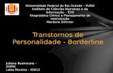 Transtornos de Personalidade - Borderline Juliana Buonocore - 45891 Laísa Moreira - 45912 Universidade Federal do Rio Grande – FURG Instituto de Ciências.