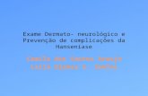 Exame Dermato- neurológico e Prevenção de complicações da Hanseníase Camila dos Santos Araujo Laila Djensa S. Santos.