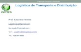 Logística de Transporte e Distribuição Prof. Juscelino Ferreira juscelinojks@gmail.com ferreirajk@hotmail.com Com.: juscelino@sklogistica.com.brjuscelino@sklogistica.com.br.