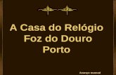 A Casa do Relógio Foz do Douro Porto Avanço manual.