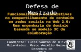 Candidato: Lucas Santos de Oliveira Orientador: Marco Aurélio Gerosa Defesa de Mestrado.