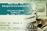 Núcleo de Geoprocessamento Universidade Federal de São Carlos Prof. Dr. Edson A. Melanda Prof. Dr. Sérgio A. Röhm.