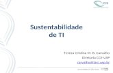 Sustentabilidade de TI Tereza Cristina M. B. Carvalho Diretoria CCE-USP carvalho@larc.usp.br.