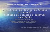 1 Memorial da América Latina – São Paulo 2011 O controle da doença de Chagas no Brasil História de sucessos e desafios esperáveis João Carlos Pinto Dias.