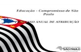 1 Educação – Compromisso de São Paulo PROCESSO ANUAL DE ATRIBUIÇÃO.