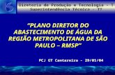 Diretoria de Produção e Tecnologia - T Superintendência Técnica - TT PLANO DIRETOR DO ABASTECIMENTO DE ÁGUA DA REGIÃO METROPOLITANA DE SÃO PAULO – RMSP.