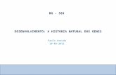 Laboratório de Análise da Regulação da Expressão Gênica DESENVOLVIMENTO: A HISTORIA NATURAL DOS GENES Paulo Arruda 10-03-2011 BG - 581.