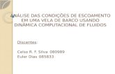 ANÁLISE DAS CONDIÇÕES DE ESCOAMENTO EM UMA VELA DE BARCO USANDO DINÂMICA COMPUTACIONAL DE FLUIDOS Discentes: Celso R. F. Silva080989 Euler Dias085833.