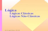 Lógica Lógicas Clássicas Lógicas Não-Clássicas Prof. Dr. Jorge M. Barreto - UFSC-INE.