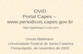 OVID Portal Capes –   Ursula Blattmann Universidade Federal de Santa Catarina Florianópolis, de novembro.