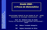 Enade 2008 – A Prova de Matemática Secretaria de Avaliação Institucional - SAI Universidade Federal do Rio Grande do Sul - UFRGS Secretaria de Avaliação.
