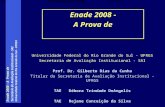 Enade 2008 – A Prova de Secretaria de Avaliação Institucional - SAI Universidade Federal do Rio Grande do Sul - UFRGS Secretaria de Avaliação Institucional.