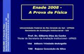 Enade 2008 – A Prova de Física Secretaria de Avaliação Institucional - SAI Universidade Federal do Rio Grande do Sul - UFRGS Secretaria de Avaliação Institucional.