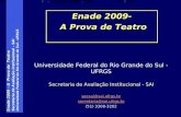 Enade 2009 – A Prova de Teatro Secretaria de Avaliação Institucional - SAI Universidade Federal do Rio Grande do Sul - UFRGS Enade 2009- A Prova de Teatro.