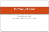 Filósofo alemão Fundador da filosofia crítica Immanuel Kant.