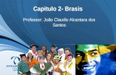 Capitulo 2- Brasis Professor: João Claudio Alcantara dos Santos.