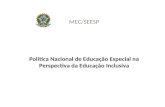 MEC/SEESP Política Nacional de Educação Especial na Perspectiva da Educação Inclusiva.