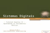 Sistemas Digitais Tutorial Quartus II - Aprendendo as Ferramentas Básicas Monitoria SD 2011.2 Daniel Alexandro/Reniê Delgado/Vanessa Ogg Editado por (DARA)