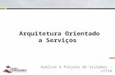 Arquitetura Orientado a Serviços Análise e Projeto de Sistemas – if718.