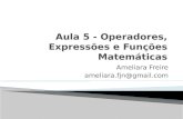 Ameliara Freire ameliara.fjn@gmail.com. Toda linguagem de programação, existem operadores que nos permitem armazenar, modificar, comparar e avaliar dados.