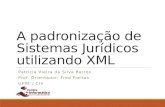 A padronização de Sistemas Jurídicos utilizando XML Patrícia Vieira da Silva Barros Prof. Orientador: Fred Freitas UFPE / CIn.