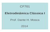 CF701 Eletrodinâmica Clássica I Prof. Dante H. Mosca 2014.