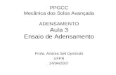 PPGCC Mecânica dos Solos Avançada ADENSAMENTO Aula 3 Ensaio de Adensamento Profa. Andrea Sell Dyminski UFPR 24/04/2007.