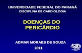 DOENÇAS DO PERICÁRDIO PERICÁRDIO UNIVERSIDADE FEDERAL DO PARANÁ DISCIPLINA DE CARDIOLOGIA ADMAR MORAES DE SOUZA 2011.