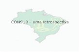 CONSUB – uma retrospectiva. Como surgiu o CONSUB? Histórico O Congresso das Secretárias das Universidades Brasileiras nasceu na Universidade Federal de.